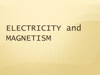 ELECTRICITY and MAGNETISM