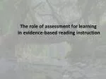 The role of assessment for learning in evidence-based reading instruction - slide 1