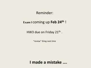 Reminder: Exam I coming up Feb 24 th !