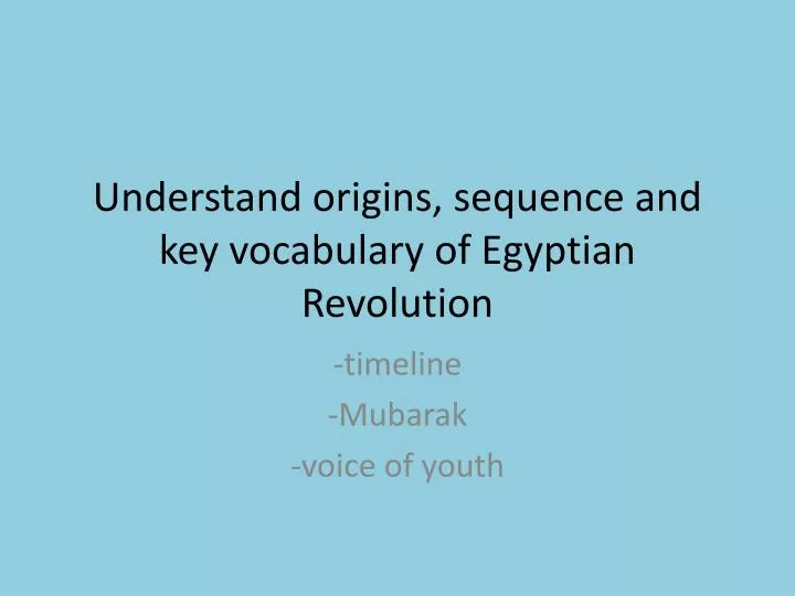 understand origins sequence and key vocabulary of egyptian revolution
