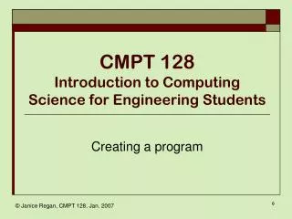 CMPT 128 Introduction to Computing Science for Engineering Students