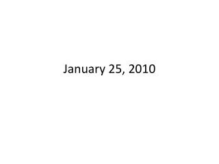 January 25, 2010