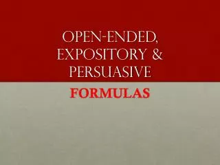 Open-ended, Expository &amp; Persuasive