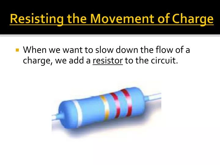 resisting the movement of charge