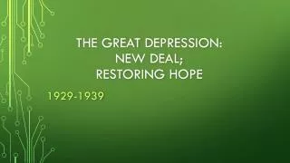The Great Depression: New Deal; Restoring Hope
