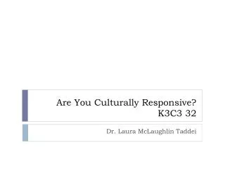 Are You Culturally Responsive? K3C3 32