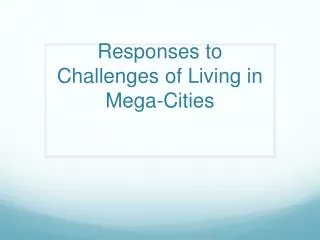 Responses to Challenges of Living in Mega-Cities