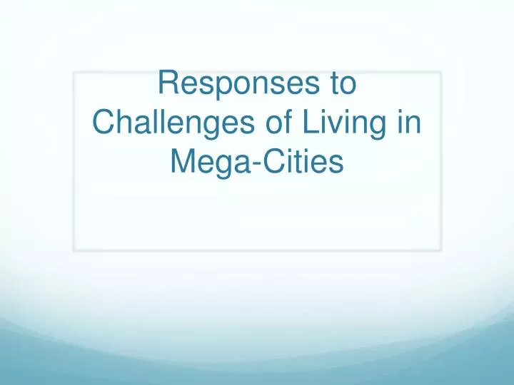 responses to challenges of living in mega cities