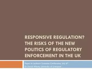 Responsive Regulation? the risks of the new politics of regulatory enforcement in the UK
