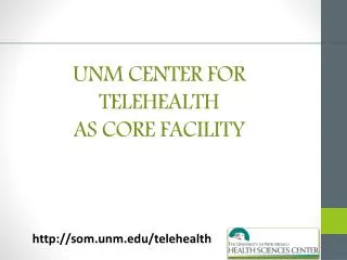 UNM CENTER FOR TELEHEALTH AS CORE FACILITY