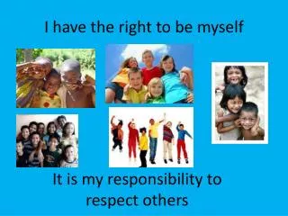 I have the right to be myself
