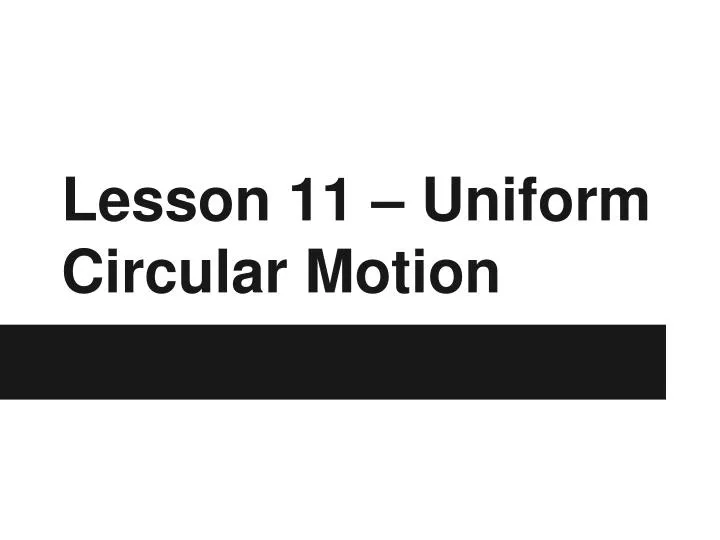 lesson 11 uniform circular motion