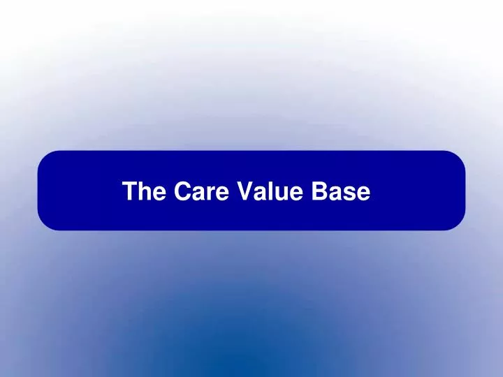 the care value base