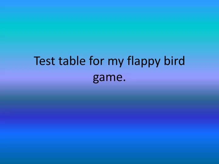 test table for my flappy bird game