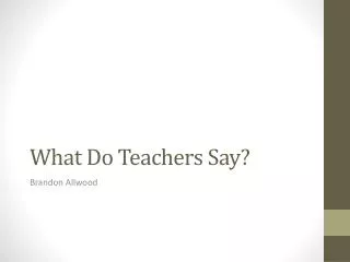 What Do Teachers Say?