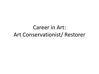 Career in Art: Art Conservationist/ Restorer