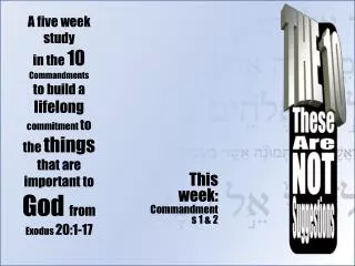 This week: Commandments 1 &amp; 2