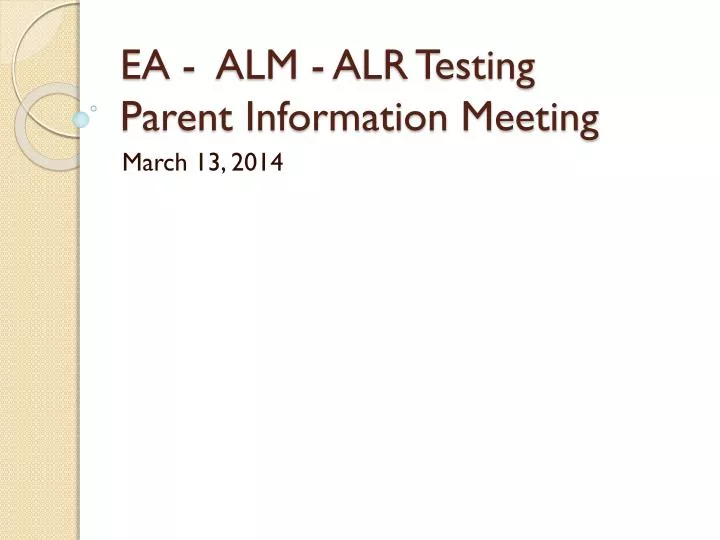 ea alm alr testing parent information meeting