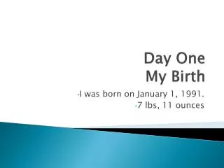 Day One My Birth