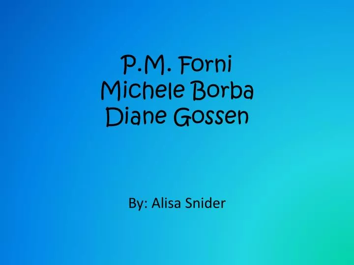 p m forni michele borba diane gossen