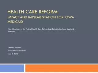 Health Care Reform: impact and Implementation for Iowa Medicaid