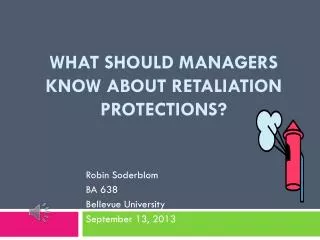 What should managers know about retaliation protections?