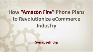 How Amazon Fire phone plans to revolutionize eCommerce