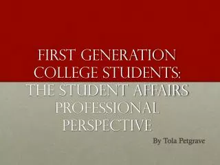First Generation College students: The Student Affairs Professional Perspective