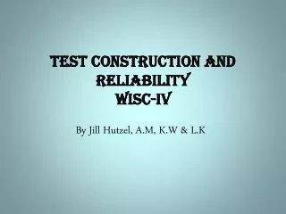 Test Construction and Reliability WISC-IV