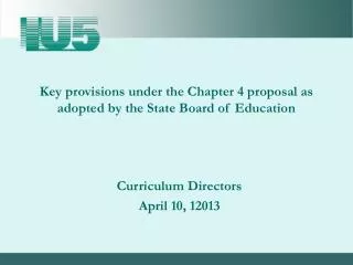 Key provisions under the Chapter 4 proposal as adopted by the State Board of Education