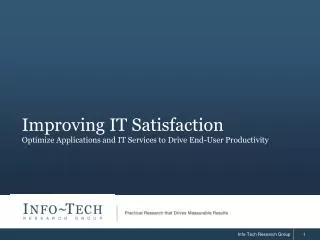 Improving IT Satisfaction Optimize Applications and IT Services to Drive End-User Productivity
