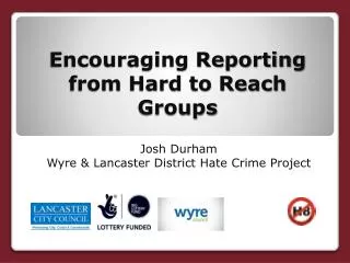 Encouraging Reporting from Hard to Reach Groups