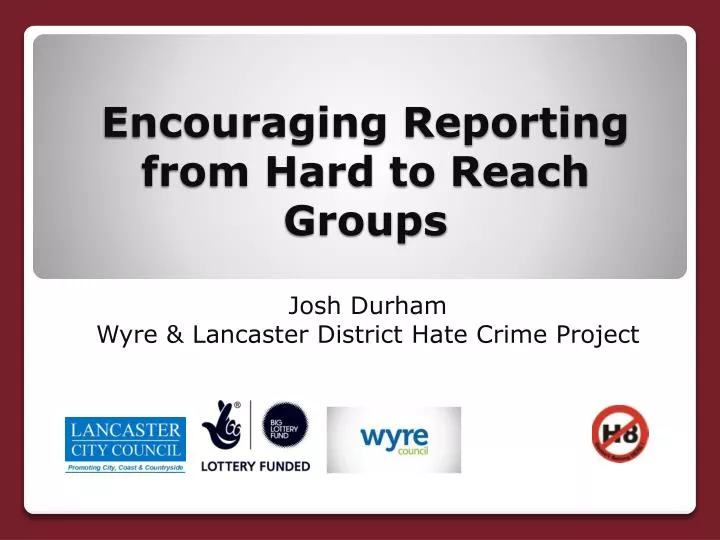 encouraging reporting from hard to reach groups