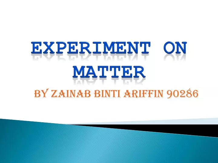 experiment on matter