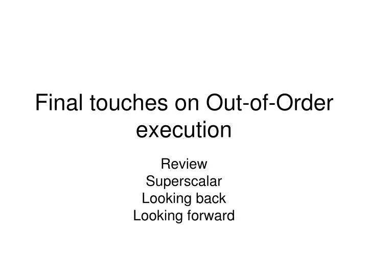 final touches on out of order execution