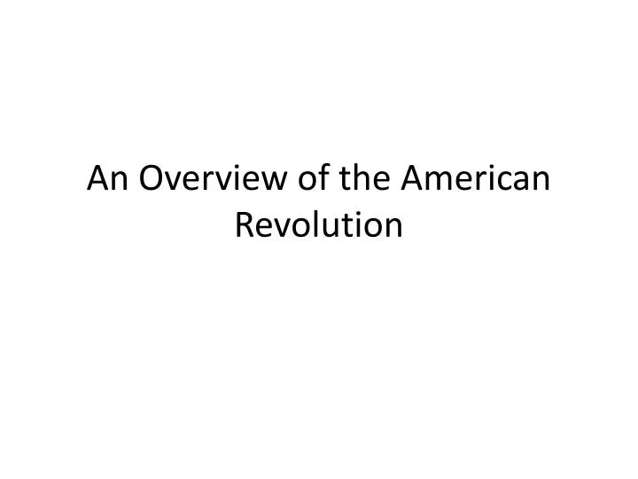 an overview of the american revolution
