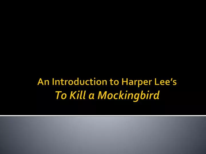 an introduction to harper lee s to kill a mockingbird