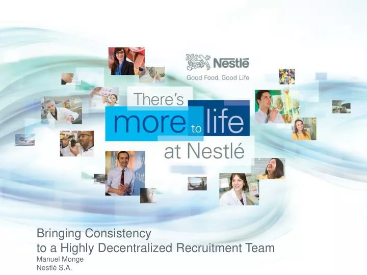 bringing consistency to a highly decentralized recruitment team manuel monge nestl s a