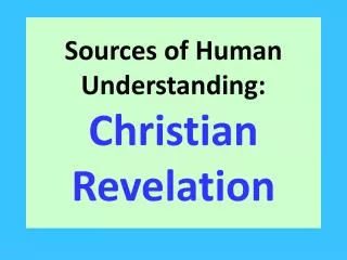 Sources of Human Understanding: Christian Revelation