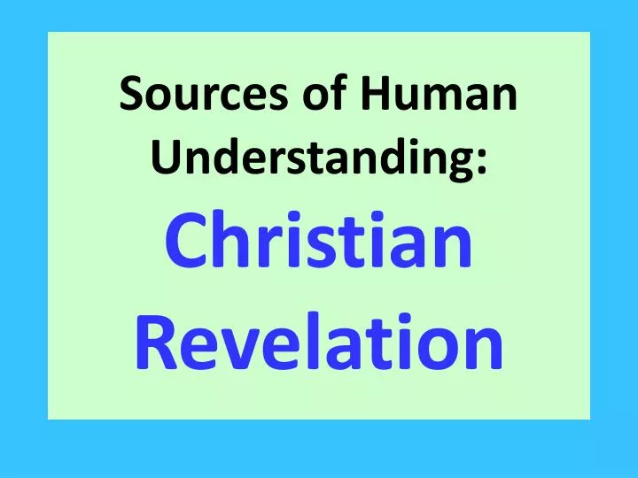 sources of human understanding christian revelation