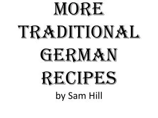 More Traditional German Recipes by Sam Hill