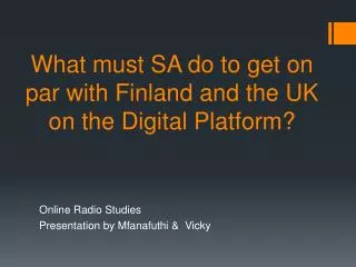What must SA do to get on par with Finland and the UK on the Digital Platform?