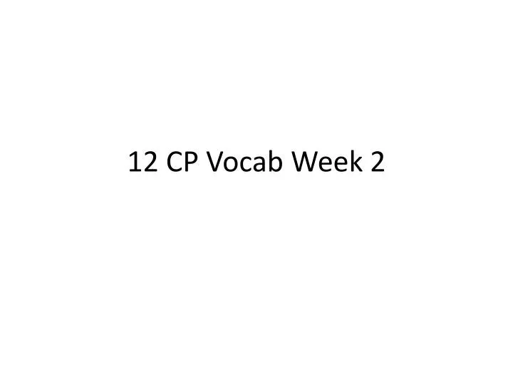12 cp vocab week 2