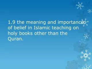 1.9 the meaning and importance of belief in Islamic teaching on holy books other than the Quran.