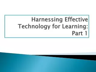Harnessing Effective Technology for Learning: Part 1