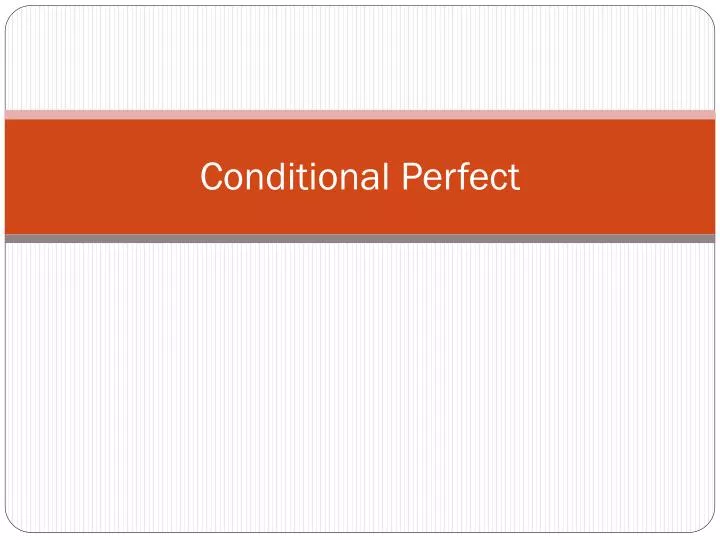 conditional perfect