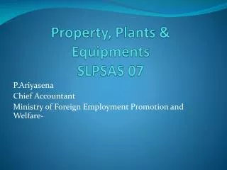 Property, Plants &amp; Equipments SLPSAS 07