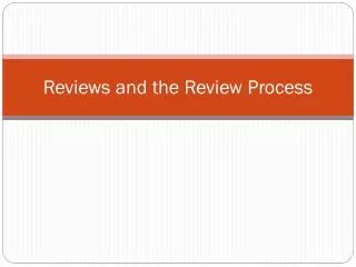 Reviews and the Review Process
