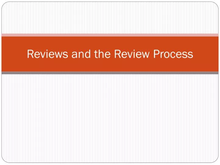 reviews and the review process
