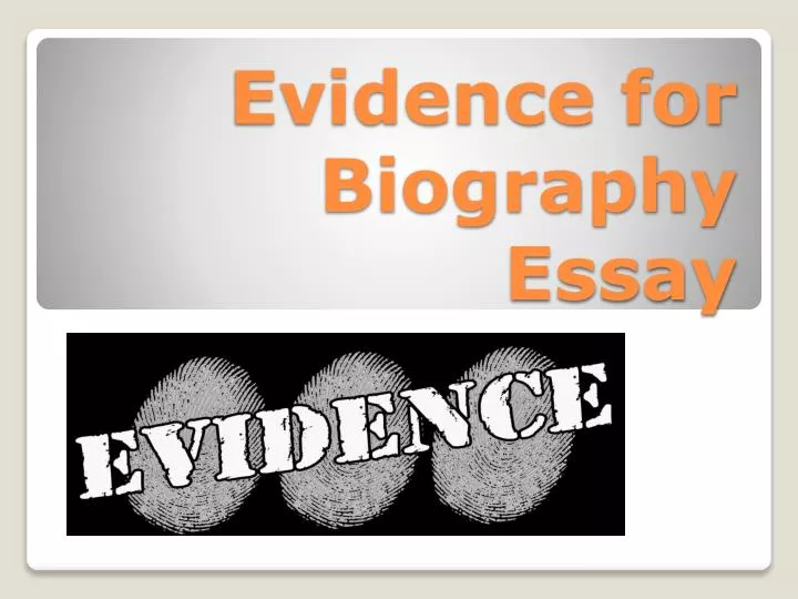 evidence for biography essay